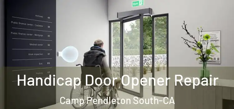  Handicap Door Opener Repair Camp Pendleton South-CA